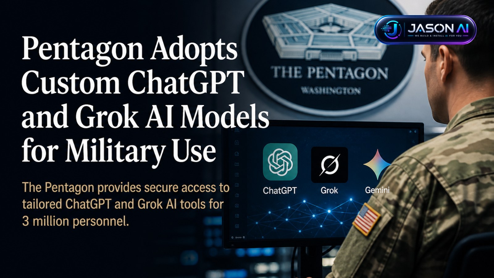 Pentagon Adopts Custom ChatGPT and Grok AI Models for Military Use